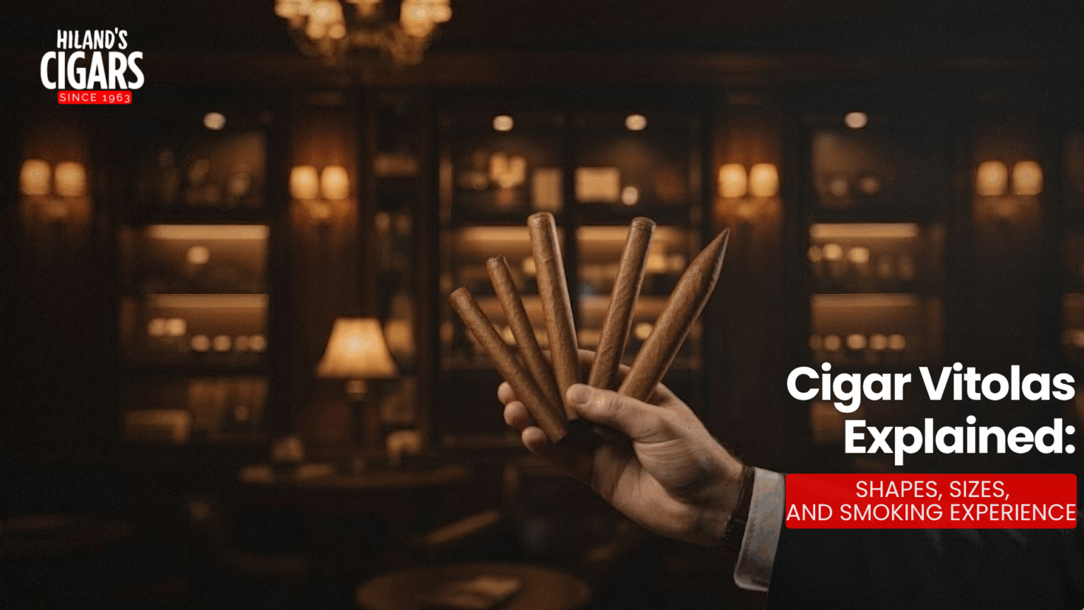 Cigars Explained Cigar Vitolas Explained: Shapes, Sizes & Smoking Experience - Hiland's ...